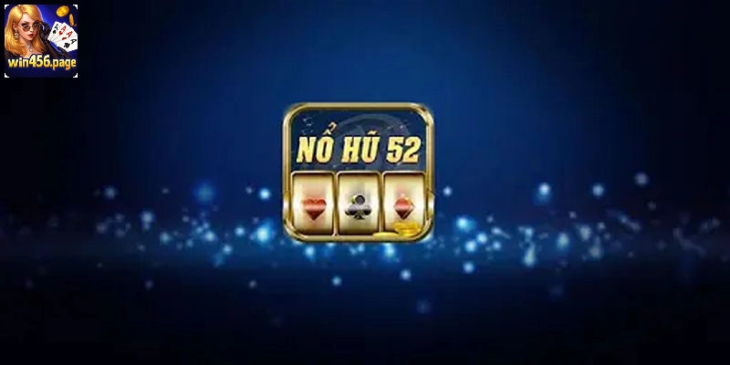 Lý do gì khiến nổ hũ 52 thu hút người chơi?